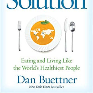 The Blue Zones Solution: Eating and Living Like the World's Healthiest People