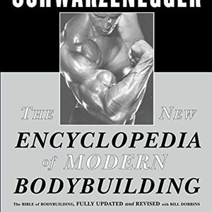 The New Encyclopedia of Modern Bodybuilding: The Bible of Bodybuilding
