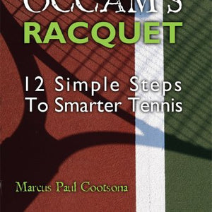 Occam's Racquet (Simpler, Smarter Tennis Book 1)