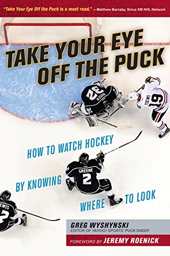 Take Your Eye Off the Puck: How to Watch Hockey By Knowing Where to Loo