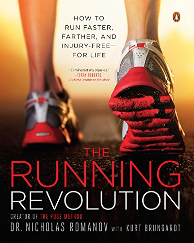 The Running Revolution: How to Run Faster, Farther, and Injury Free for Life