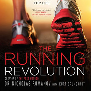 The Running Revolution: How to Run Faster, Farther, and Injury Free for Life