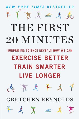 The First 20 Minutes: Surprising Science Reveals How We Can Exercise Better