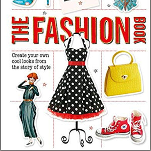 The Fashion Book: Create Your Own Cool Looks from the Story of Style